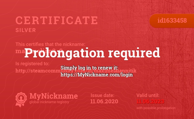 Certificate for nickname maximelian2_0, registered to: http://steamcommunity.com/id/maximelaiannitik