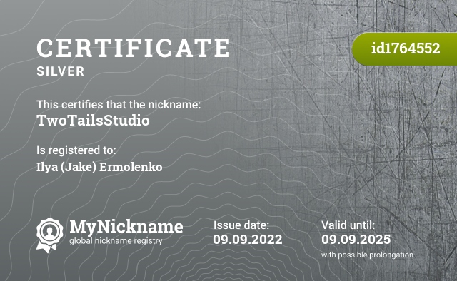 Certificate for nickname TwoTailsStudio, registered to: Ilya (Jake) Ermolenko