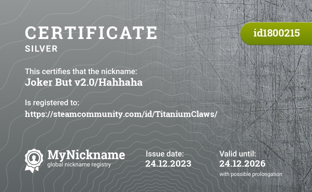 Certificate for nickname Joker But v2.0/Hahhaha, registered to: https://steamcommunity.com/id/TitaniumClaws/